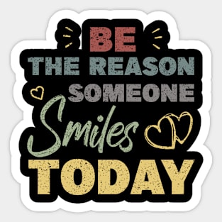 Be The Reason Someone Smiles Today Sticker